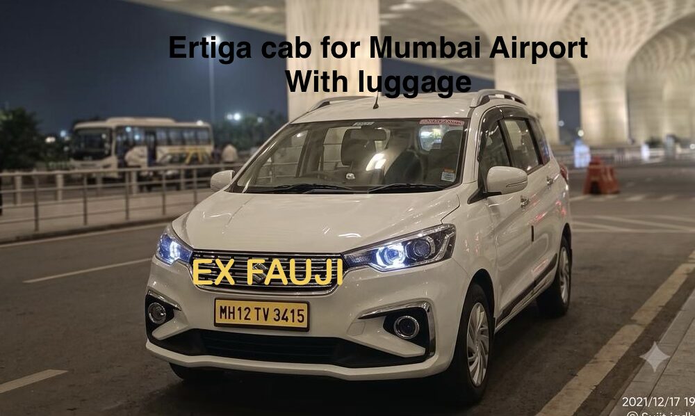 Maruti Ertiga cab for Mumbai Airport with luggage, EX FAUJI
